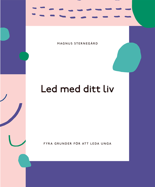 Product Image for Led med ditt liv - fyra grunder för att leda unga